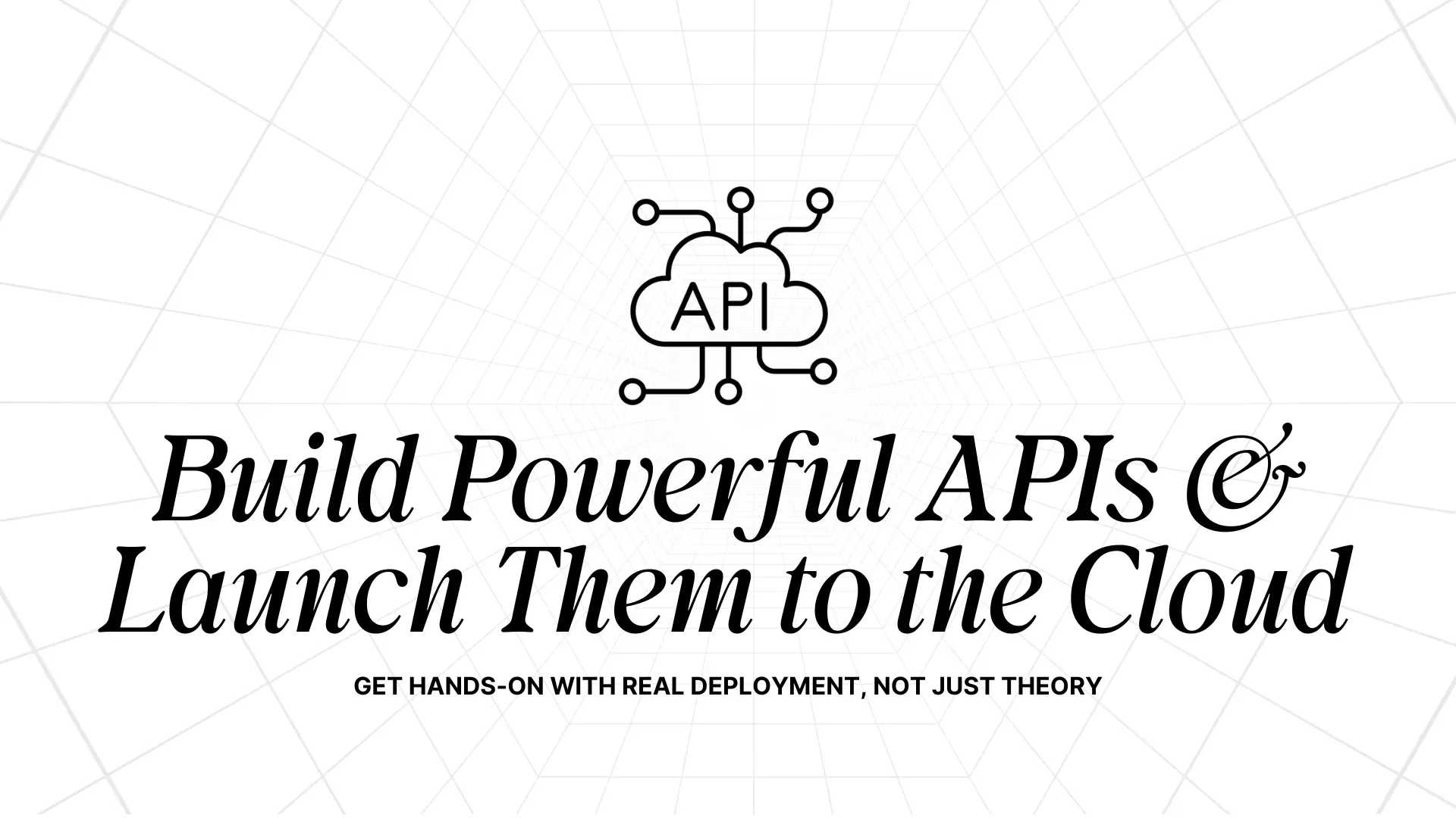 Build Powerful APIs & Launch Them to the Cloud