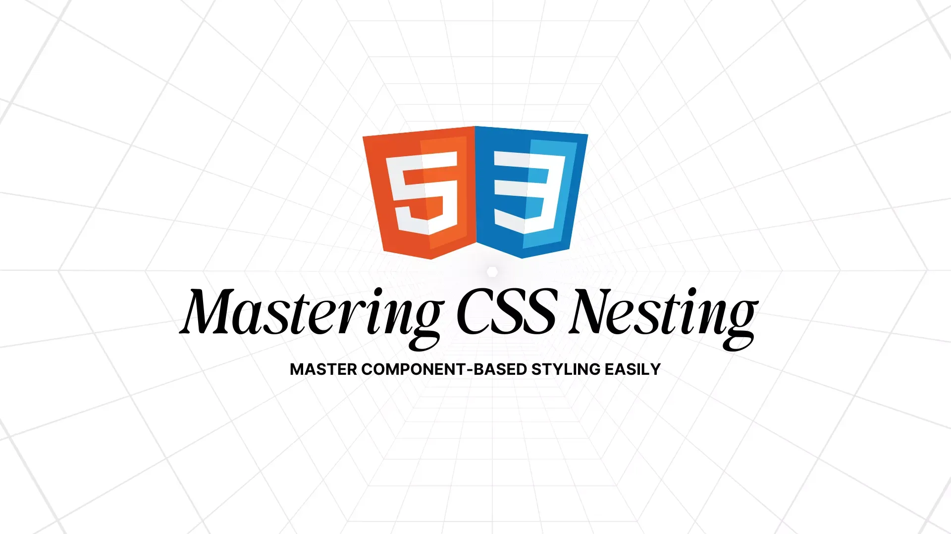 CSS Nesting Essentials Workshop: Write Cleaner Styles