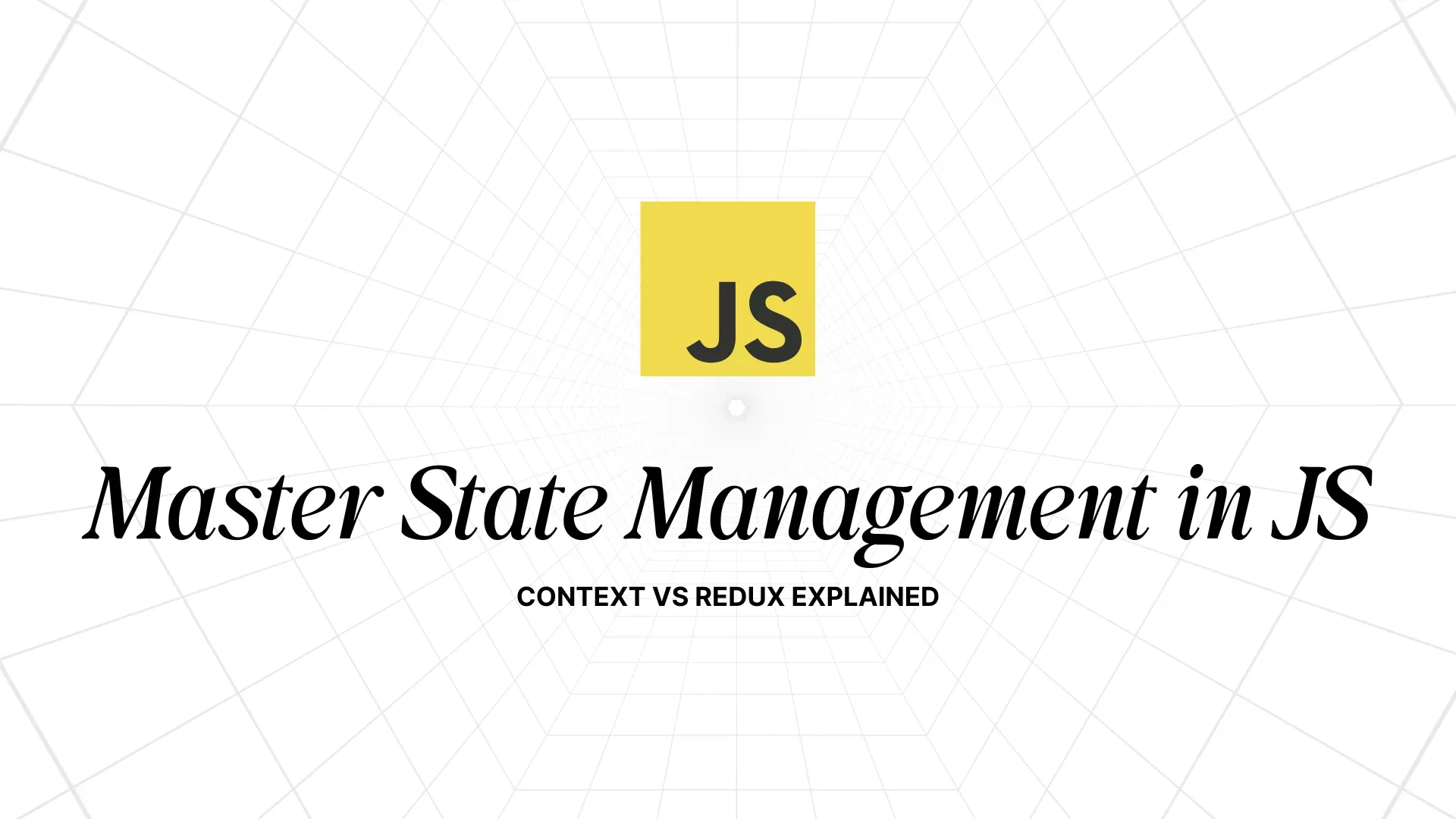 Modern JS State Management Essentials with Context & Redux