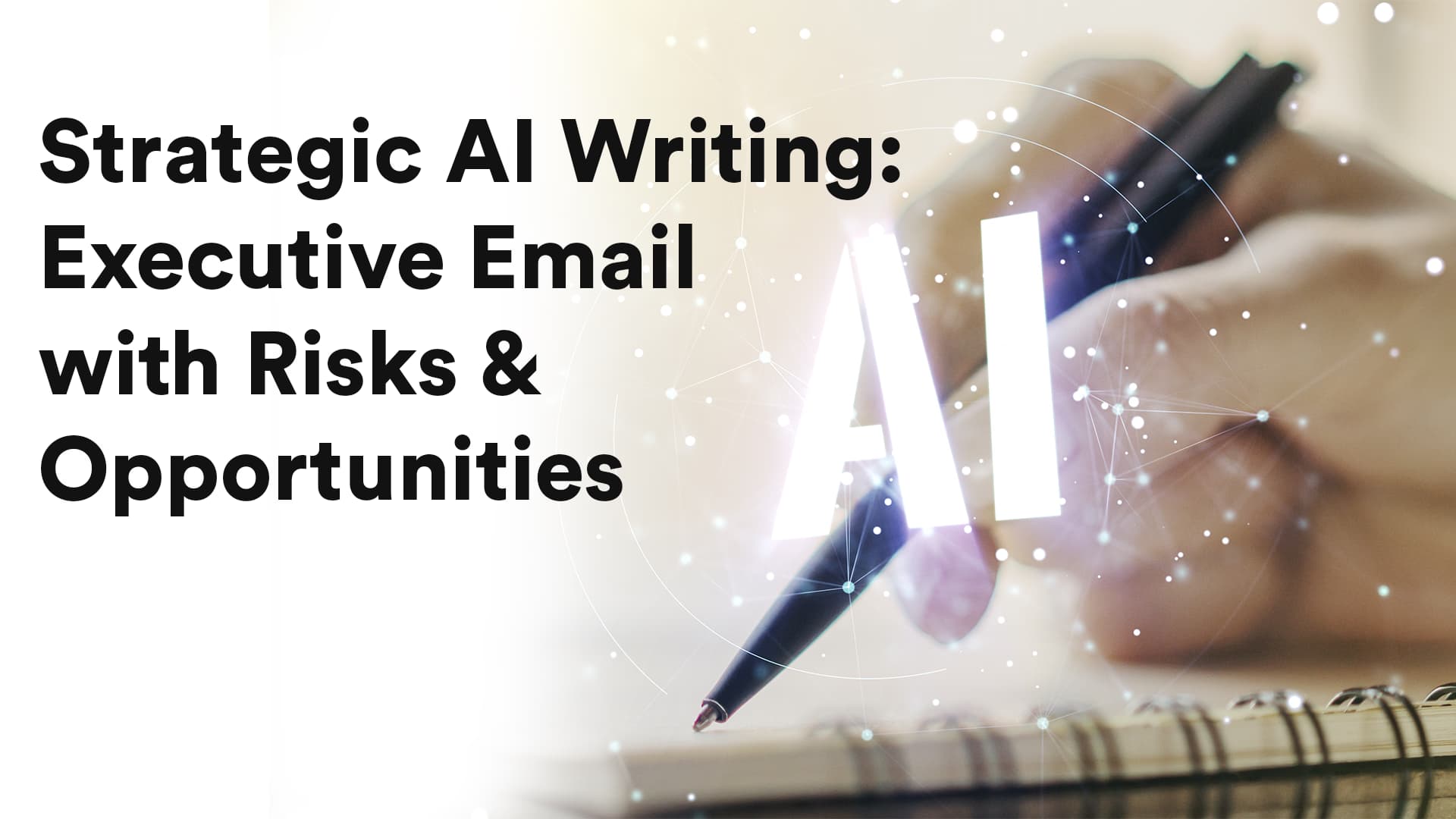 Strategic Ai Writing: Executive Emails with Risks & Opportunities