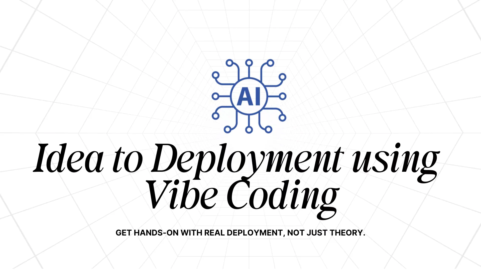 Idea to Deployment using Vibe Coding