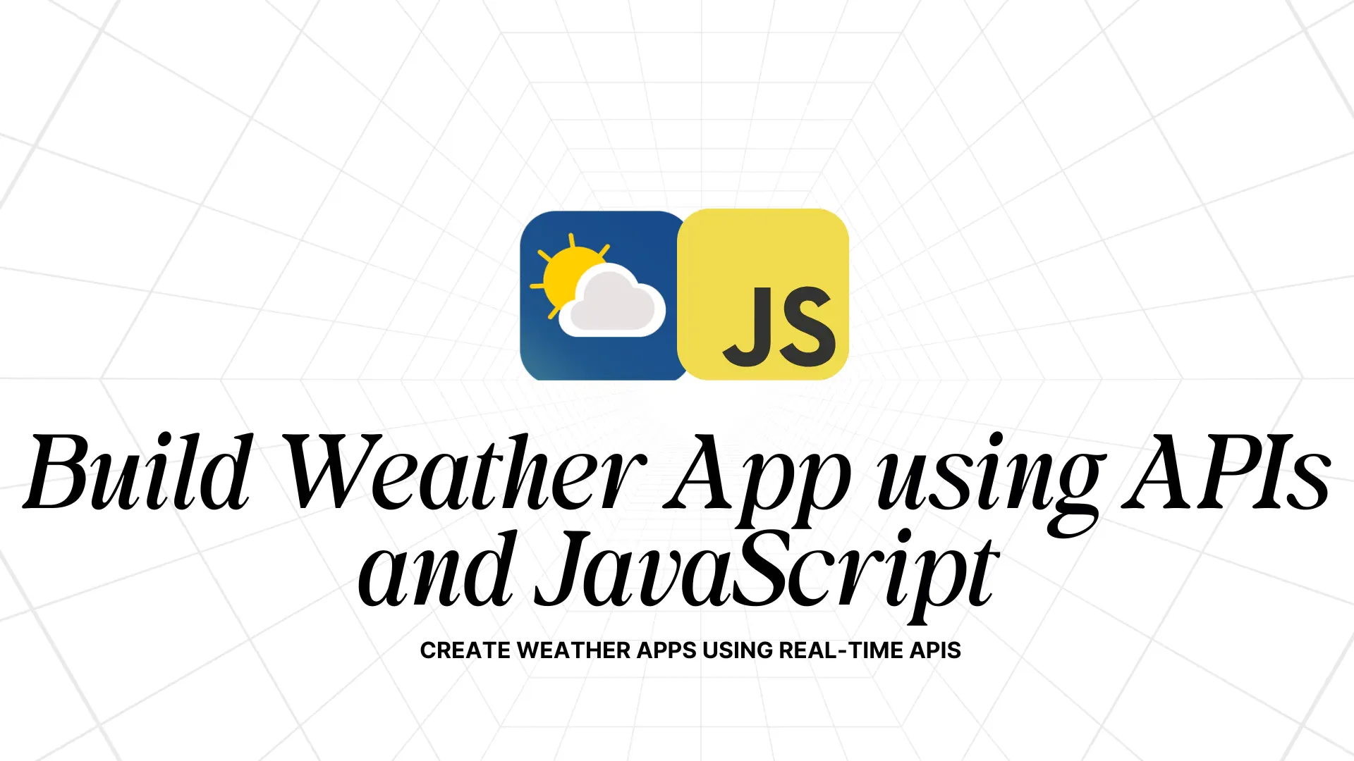 Build Weather App using APIs and JavaScript